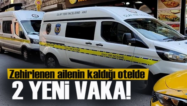 Zehirlenen ailenin kaldığı otelde 2 yeni vaka!