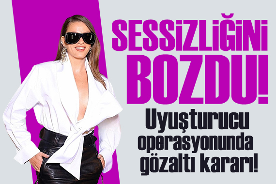 Uyuşturucu operasyonunda gözaltı kararı! Serenay Sarıkaya'dan ilk açıklama