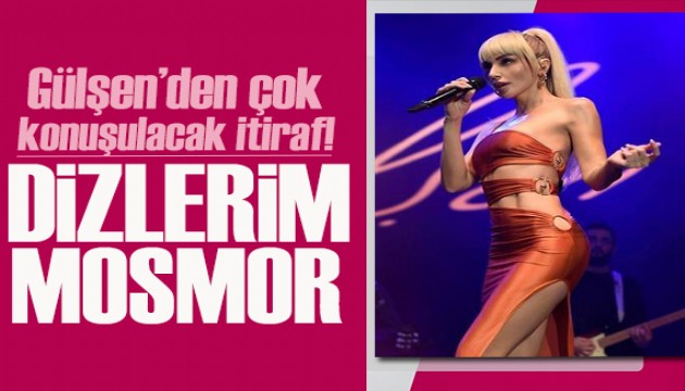 Gülşen'den olay konuşulacak itiraf! 'Dizlerim mosmor'