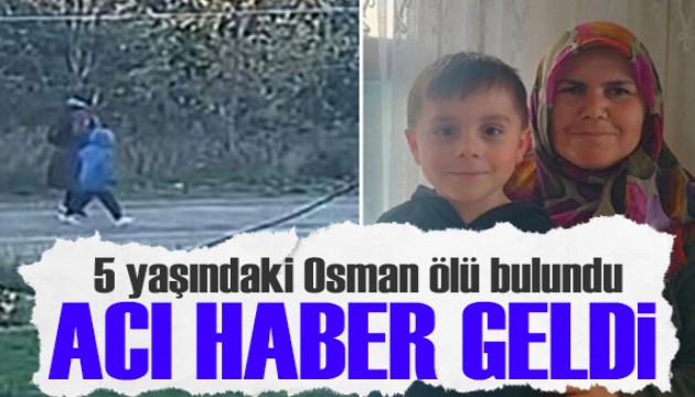 Günlerdir aranan 5 yaşındaki Osman ölü bulundu: Kayıp anneden henüz haber yok