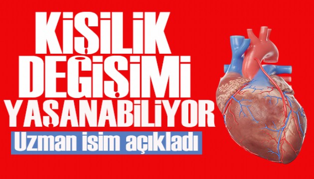 Uzman isim açıkladı: Kalp ameliyatı sonrası kişilik değişimi yaşanabiliyor