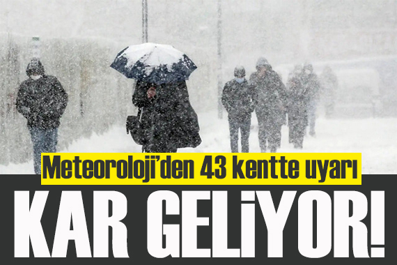 Meteoroloji uyardı: 43 kente sağanak ve kar geliyor