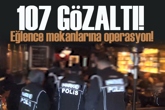 Kadıköy'de eğlence mekanlarına operasyon: 107 gözaltı