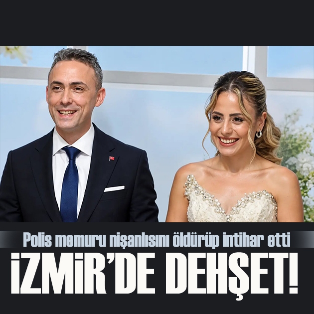 İzmir'de kadın cinayeti: Polis memuru, nişanlısını öldürüp intihar etti