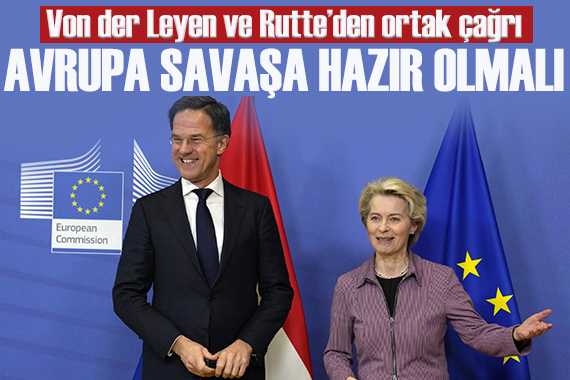 Von der Leyen ve Rutte’den ortak çağrı: Avrupa savaşa hazır olmalı