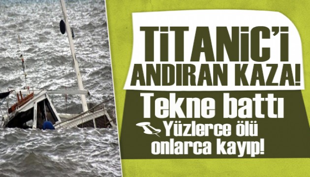 Titanic'i andıran kaza! 100’den fazla kişi boğularak öldü