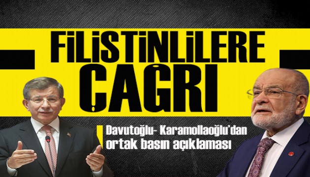 Davutoğlu- Karamollaoğlu'ndan ortak basın açıklaması: İsrail katliamlardan vazgeçmezse yok olacak