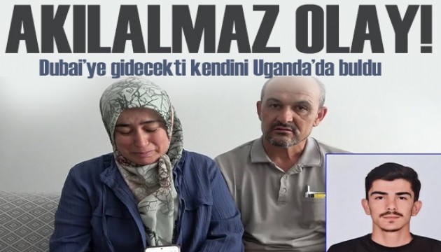 Akılalmaz olay! Dubai'ye gideceğini sanıyordu, kendini Uganda'da buldu!