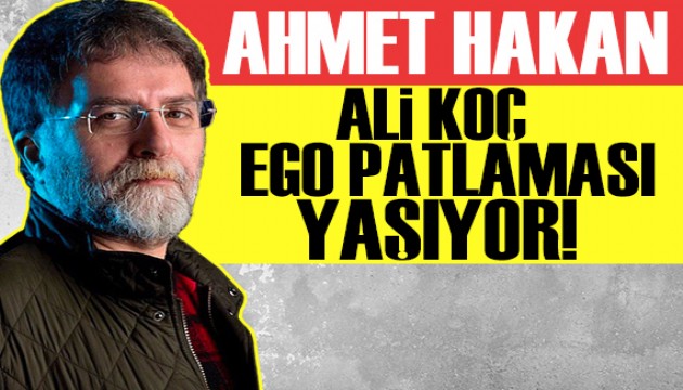 Ahmet Hakan yazdı: Ali Koç, malum ego patlaması yaşıyor!