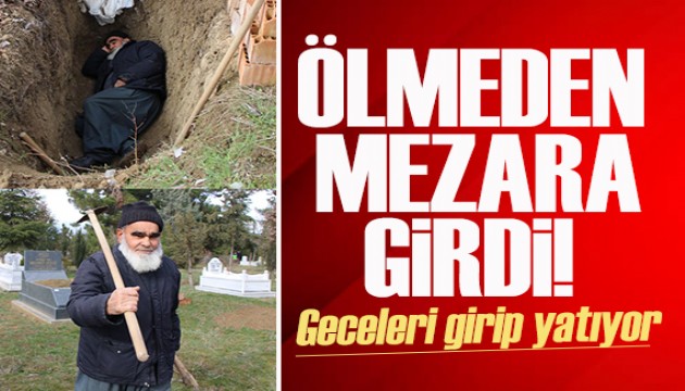 78 yaşındaki adam ölmeden mezara girdi!