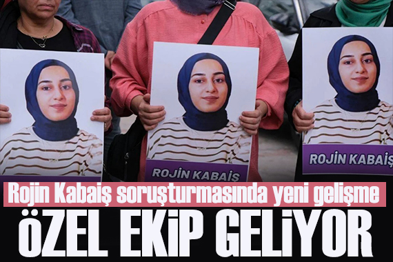Rojin Kabaiş soruşturmasında yeni gelişme