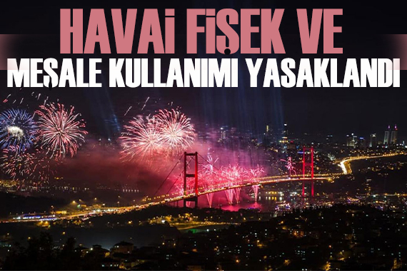 İstanbul'da havai fişek ve meşale kullanımı yasaklandı