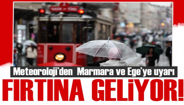 Meteoroloji'den Marmara ve Ege'ye uyarı: Fırtına geliyor