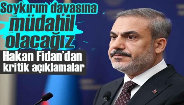 Fidan: Türkiye İsrail'e açılan soykırım davasına müdahil olacak