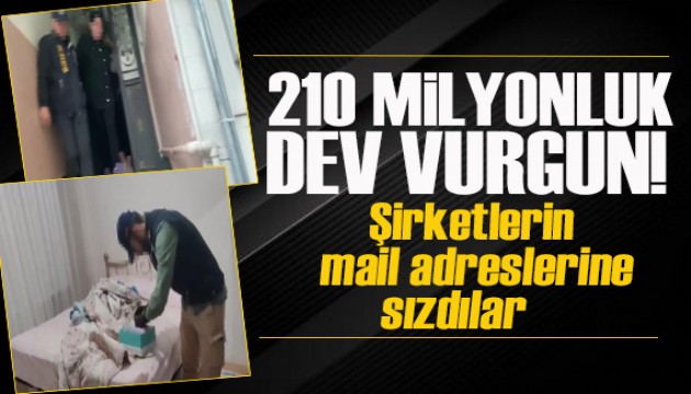 İstanbul'da 210 milyonluk dev vurgun! Şirketlerin mail adreslerine sızdılar