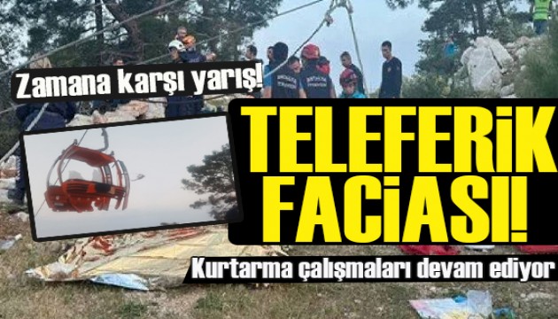 Antalya'da teleferik faciası: 1 ölü, 7 yaralı; kurtarma çalışmaları devam ediyor