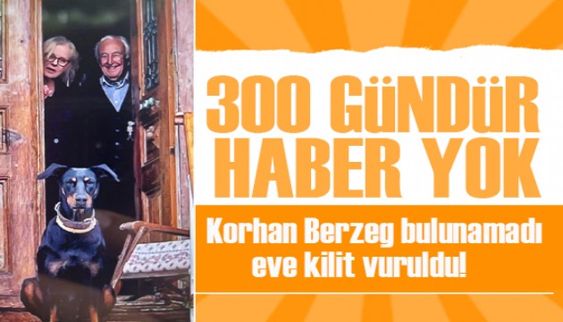 300 gündür haber yok! Korhan Berzeg'in ailesi evi kapattı