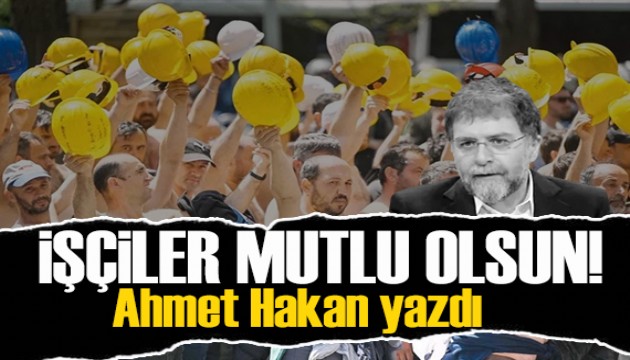 Ahmet Hakan yazdı: Maden işçilerinin sorunları bitiyor