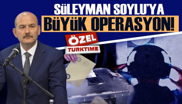 SÜLEYMAN SOYLU'YA BÜYÜK OPERASYON 