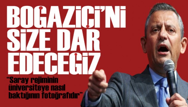 Özgür Özel'den Boğaziçi tepkisi: Direnişin yanındayız