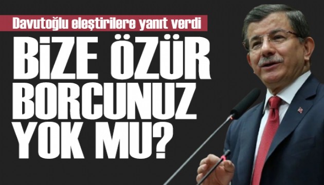 Davutoğlu'ndan Suriye çıkışı: Bize bir özür borcunuz yok mu?