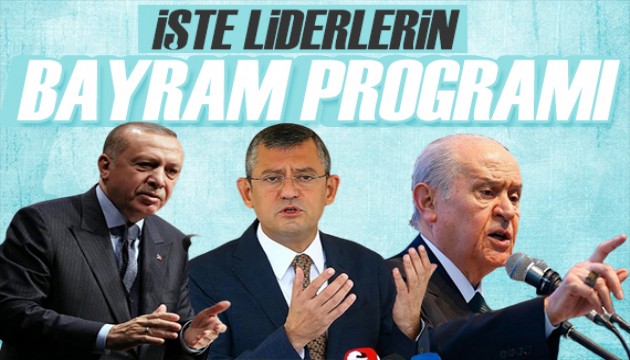 Liderlerin bayram programı belli oldu: Hangi lider nerede olacak?