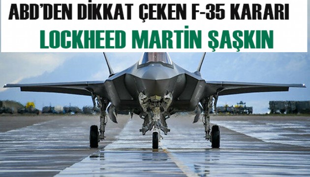 ABD'den dikkat çeken F-35 kararı!