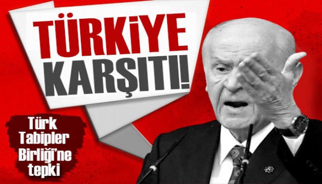 Bahçeli'den Türk Tabipler Birliğine tepki: Türkiye karşıtıdır!