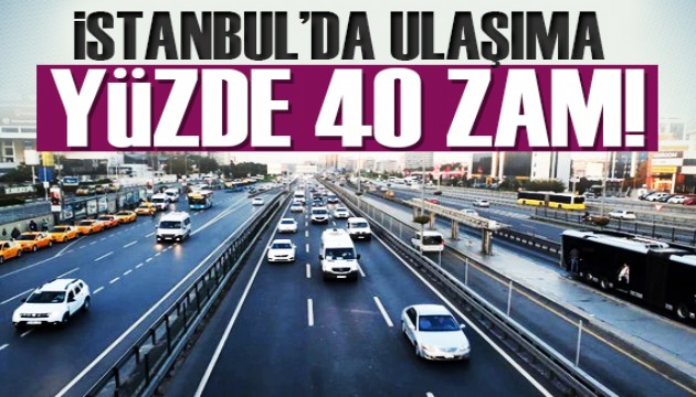 İstanbul'da ulaşıma yeni zam!