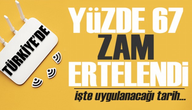 İnternet zammı 2 ay ertelendi