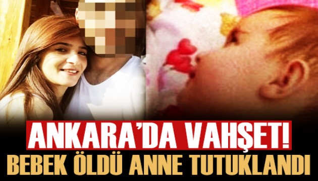 Ankara'da korkunç vahşet: 3 yaşındaki bebek öldü!