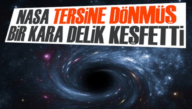NASA ‘tersine dönmüş’ bir kara delik keşfetti