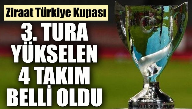 Kupa'da 3. tura yükselen 4 takım belli oldu