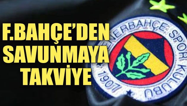 Fenerbahçe'den savunmaya takviye!