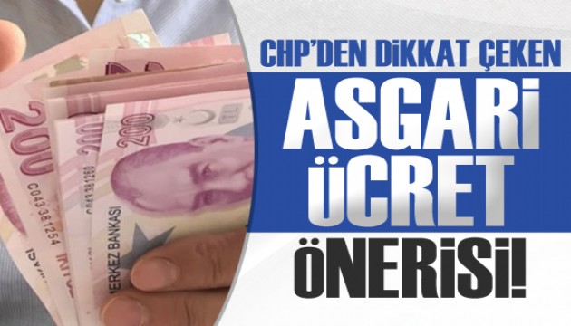 CHP’den dikkat çeken ‘asgari ücret’ önerisi