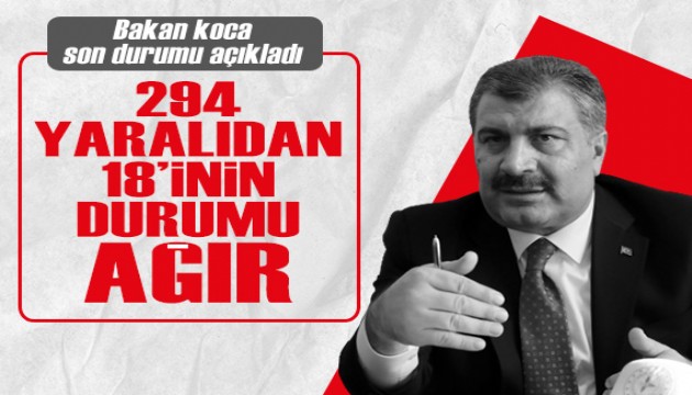 Bakan Koca, Hatay'daki son durumu açıkladı: 294 yaralıdan 18'inin durumu ağır