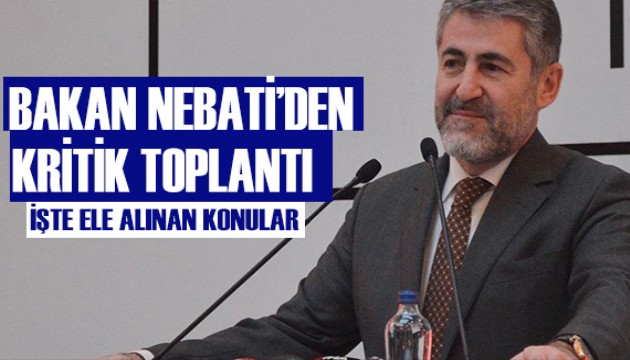 Bakan Nebati'den kritik toplantı!