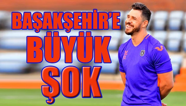 Başakşehir'e büyük şok