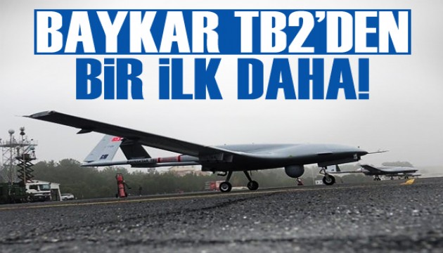 BAYKAR TB2’den bir ilk daha!