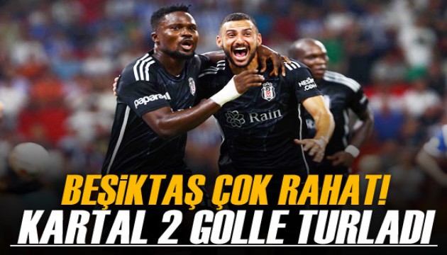 Beşiktaş çok rahat! Kartal 2 golle turladı