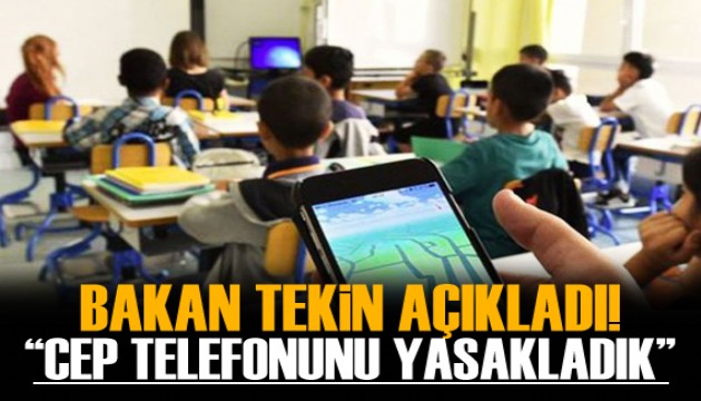 Bakan Tekin açıkladı! 'Cep telefonu kullanmalarını engelledik'