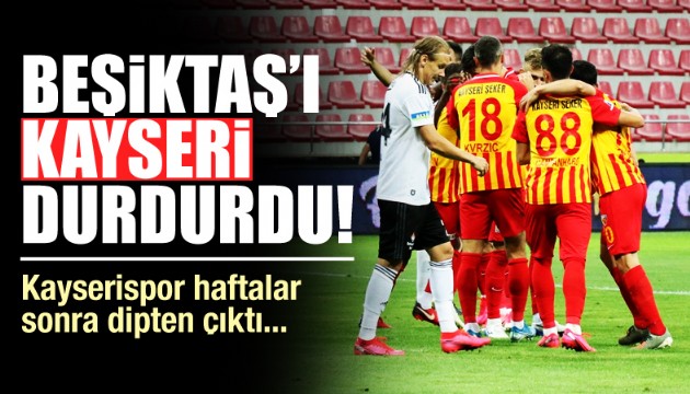 Kayseri, Beşiktaş'ı durdurdu ve dipten çıktı!