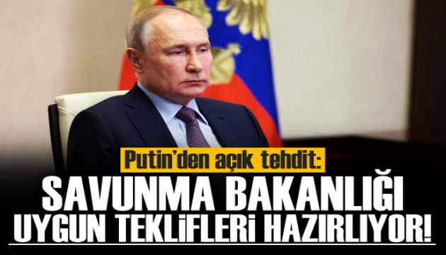 Putin'den açık tehdit! 'Uygun teklifleri hazırlıyoruz'