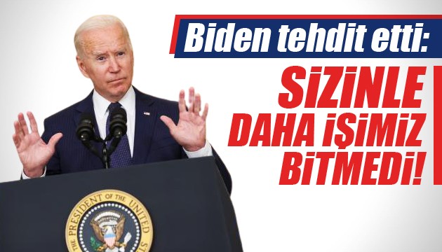 Biden tehdit etti: Sizinle daha işimiz bitmedi!