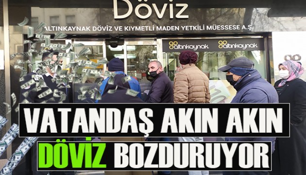 Vatandaş akın akın döviz bozduruyor