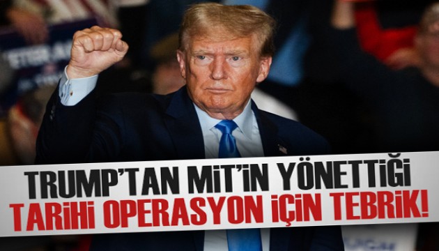 Trump'tan MİT'in yönettiği tarihi operasyon için tebrik