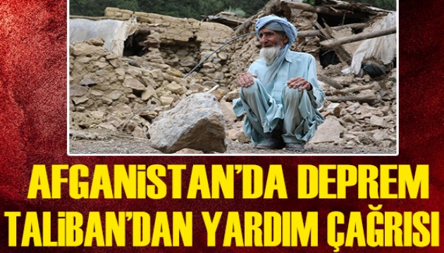 Afganistan'da deprem! Taliban yardım istedi