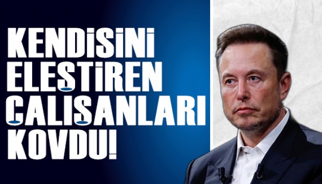 Elon Musk'ı eleştiren çalışanlar kovuldu!