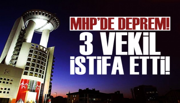 MHP'de deprem! Üç vekil istifa etti