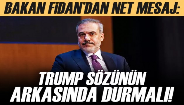 Bakan Fidan'dan Trump'a net mesaj!